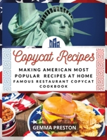 Copycat Recipes: Making American Most Popular Recipes at Home (Famous Restaurant Copycat Cookbook) 1801476632 Book Cover