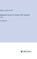 Marguerite Verne; Or, Scenes from Canadian Life: in large print 3368360175 Book Cover