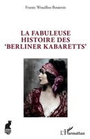 La fabuleuse histoire des 'Berliner Kabaretts' (Cabaret) (French Edition) 234321204X Book Cover