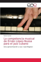 La competencia musical de Ernán López-Nussa para el jazz cubano 6202166045 Book Cover