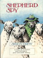 Shepherd Spy: A Tale of Violence and Intrigue and Terrorist Sheep 1905377169 Book Cover