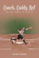 Coach, Caddy, Ref: My 50 Years in Sports B0BV9WXTHF Book Cover