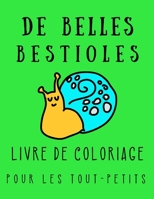 De belles bestioles livre de coloriage pour les tout-petits: L'adorable cahier de coloriage des insectes pour les tout-petits B08NVGHLF1 Book Cover