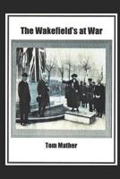 The Wakefield's at War 1520327587 Book Cover
