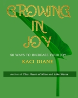 Growing in Joy: 50 Ways to Increase Your Joy 0998504521 Book Cover