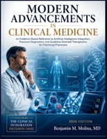 Modern Advancements in Clinical Medicine: An Evidence-Based Reference to Artificial Intelligence Integration, Precision Diagnostics, and Guideline-Directed Therapeutics for Practicing Physicians B0H8SZRCF9 Book Cover