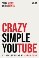Crazy Simple YouTube B0GWYR7HW8 Book Cover