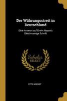 Der W�hrungsstreit in Deutschland: Eine Antwort Auf Erwin Nasse's Gleichnamige Schrift 0526697822 Book Cover