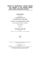 Betting on transparency: toward fairness and integrity in the Interior Department's tribal recognition process B084DKLF2W Book Cover