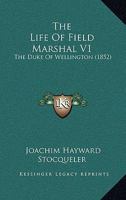 The Life Of Field Marshal V1: The Duke Of Wellington 1104916150 Book Cover