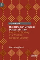 The Romanian Orthodox Diaspora in Italy: Eastern Orthodoxy in a Western European Country 3031071018 Book Cover