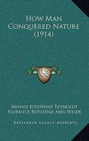 How Man Conquered Nature 1022093371 Book Cover