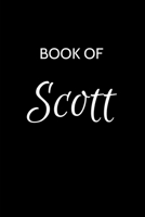 Scott Journal: A Gratitude Journal Notebook for Men Boys Fathers and Sons with the name Scott - Handsome Elegant Bold & Personalized - An Appreciation ... - 6"x9" Diary or Notepad. & Back to School. 1699603863 Book Cover