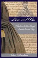 Love and War, a Southern Soldier's Struggle Between Love and Duty 0982017243 Book Cover