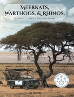 Meerkats, Warthogs, and Rhinos: Seventy Glorious Days on Safari 1644688158 Book Cover