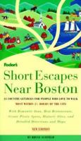 Short Escapes Near Boston, 2nd Edition: 25 Country Getaways for People Who Love to Walk (Fodor's Short Escapes Near Boston) 0679003096 Book Cover