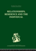 Relationships, Residence and the Individual: A Rural Panamanian Community (Routledge Library Editions: Anthropology and Ethnography) 1138861995 Book Cover