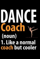 Dance Coach 1. Like A Normal Coach But Cooler: Cool Dance Coach Journal Notebook - Gifts Idea for Dance Coach Notebook for Men & Women. 1661475779 Book Cover