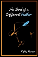 The Bird Of A Different Feather 1300219068 Book Cover