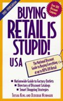 Buying Retail Is Stupid!: USA : The National Discount Guide to Buying Everything at Up to 80% Off Retail (Buying Retail Is Stupid) 0809227959 Book Cover