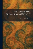 Preachers and Preaching in Detroit 1025919319 Book Cover
