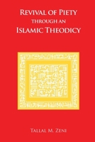 Revival of Piety Through an Islamic Theodicy 1734636270 Book Cover