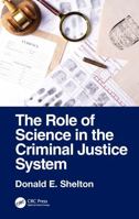 The Role of Science in the Criminal Justice System 1041136315 Book Cover