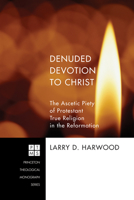 Denuded Devotion to Christ 1610970764 Book Cover