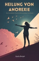 Heilung Von Anorexie: Ein Persönlicher Weg Zu Selbstannahme Und Glaube (German Edition) B0GJZ6ZG85 Book Cover