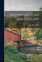 History of clan MacFarlane 1014837502 Book Cover