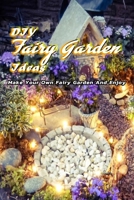 DIY Fairy Garden Ideas: Make Your Own Fairy Garden And Enjoy: Gift Ideas for Friends, Design Your Home B08PJM9NC8 Book Cover