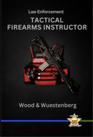 Law Enforcement Tactical Firearms Instructor B0G2YLL8RH Book Cover