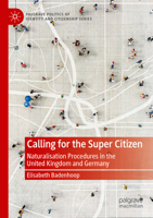Calling for the Super Citizen: Naturalisation Procedures in the United Kingdom and Germany 3031342593 Book Cover