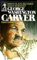 George Washington Carver: Man's Slave Becomes God's Scientist (Sower Series) (Sower Series) 091513490X Book Cover