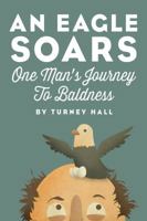 An Eagle Soars: One Man's Journey to Baldness 1618689614 Book Cover