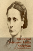 The Serial Poisoner: Lydia Sherman B0G76XPLVC Book Cover