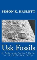 Usk Fossils: A Palaeontological Guide to the Silurian Inlier 1480215538 Book Cover