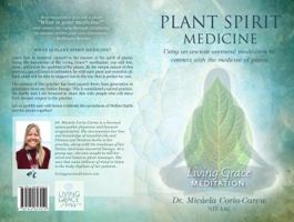 Plant Spirit Medicine: Using An Ancient Ancestral Meditation To Connect With The Medicine Of Plants (Living Grace Meditation) 1944627014 Book Cover