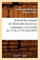 Journal Du Marquis de Montcalm Durant Ses Campagnes En Canada de 1756 a 1759 (A0/00d.1895) 2012557988 Book Cover