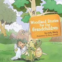 Woodland Stories for Our Grandchildren 1466977523 Book Cover