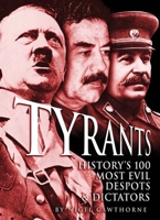 Tyrants History's 100 Most Evil Despots & Dictators 1435142292 Book Cover