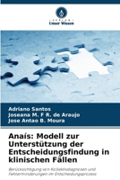 Anaís: Modell zur Unterstützung der Entscheidungsfindung in klinischen Fällen: Berücksichtigung von Kollektivdiagnosen und Fehlerminderungen im Entscheidungsprozess (German Edition) 6207582810 Book Cover