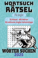 Petri Heil! - Das große Wortsuchrätsel für Angler (55 Rätsel · 495 Wörter): Rätselspaß für Angler Wortsuchrätsel mit gut lesbarer Schrift über Angeln, ... Zoll, 114 Seiten 50+ Rätsel (German Edition) B0FQ3SB3YQ Book Cover