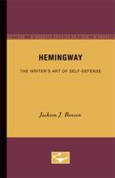 Hemingway: The Writer's Art of Self-Defense 0816605130 Book Cover