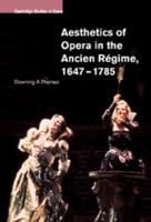 Aesthetics of Opera in the Ancien Rgime, 1647-1785 0521100976 Book Cover