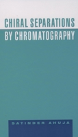 Chiral Separations by Chromatography (American Chemical Society Publication) 0841236313 Book Cover