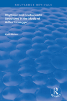 Rhythmic and Contrapuntal Structures in the Music of Arthur Honegger 1138728691 Book Cover