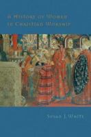 A History of Women in Christian Worship 0829815503 Book Cover