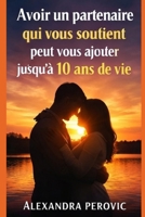 Avoir un partenaire qui vous soutient peut vous ajouter jusqu’à 10 ans de vie (French Edition) B0GGPSK1ZW Book Cover