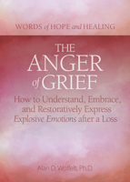 The Anger of Grief: How to Understand, Embrace, and Restoratively Express Explosive Emotions after a Loss 1617223131 Book Cover